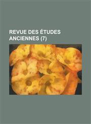 Revue Des Etudes Anciennes (7 ),1153558408,9781153558402