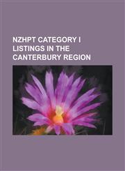 Nzhpt Category I Listings in the Canterbury Region Addington Railway Workshops, Bridge of Remembrance, Canterbury Museum, Christchurch, Canterbury PR,1156018269,9781156018262