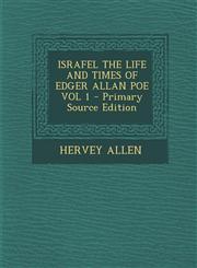 ISRAFEL THE LIFE AND TIMES OF EDGER ALLAN POE VOL 1 - Primary Source Edition,1294036483,9781294036487