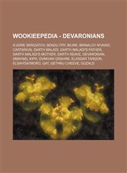 Wookieepedia - Devaronians A'jidre Skrigatov, Bendu Fry, Biurk, Brinaloy N'Vaari, Cartariun, Darth Maladi, Darth Maladi's father, Darth Maladi's mother, Darth Reave, Devaronian, Dmaynel Kiph, Dvakvar Grahrk, Elassar Targon, Elsah'sai'Moro, Gat, Gethnu Ch,1234680947,9781234680947