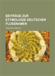 Beitrage Zur Etymologie Deutscher Flussnamen,1153566788,9781153566780