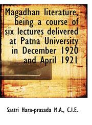 Magadhan Literature, Being a Course of Six Lectures Delivered at Patna University in December 1920 a,1117178293,9781117178295