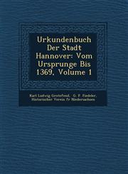 Urkundenbuch Der Stadt Hannover Vom Ursprunge Bis 1369, Volume 1,1249615577,9781249615576