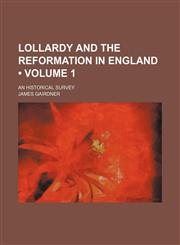 Lollardy and the Reformation in England (Volume 1); An Historical Survey,1150075864,9781150075865