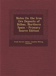 Notes On the Iron Ore Deposits of Bilbao, Northern Spain - Primary Source Edition,1293339717,9781293339718