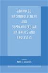 Advanced Macromolecular and Supramolecular Materials and Processes,0306474050,9780306474057