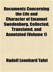 Documents Concerning the Life and Character of Emanuel Swedenborg, Collected, Translated, and Annotated (Volume 1),1152238272,9781152238275