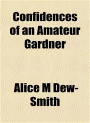 Confidences of an Amateur Gardner,1152158511,9781152158511