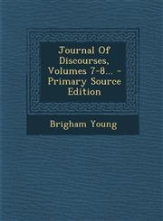 Journal Of Discourses, Volumes 7-8... - Primary Source Edition,1293100803,9781293100806