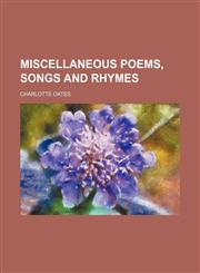 Miscellaneous poems, songs and rhymes,1151742538,9781151742537