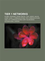 Tier 1 networks Global Crossing, Sprint Nextel, AT&T, Qwest, Savvis, UUNET, Level 3 Communications, Tata Communications, Tinet,1233144707,9781233144709