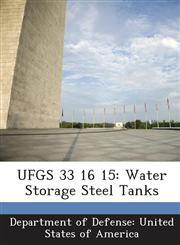 UFGS 33 16 15 Water Storage Steel Tanks,1288766343,9781288766345
