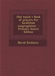 Olat tamid = Book of prayers for Israelitish congregations  - Primary Source Edition,1295638665,9781295638666