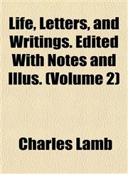 Life, Letters, and Writings. Edited With Notes and Illus. (Volume 2),1151515671,9781151515674