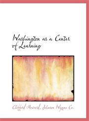 Washington as a Center of Learning,1140481150,9781140481157