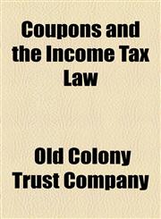 Coupons and the Income Tax Law,1154589021,9781154589023