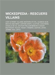 Wickedpedia - Rescuers Villains Cody & Penny Villains, Masters of Evil, Alameda Slim, Brutus and Nero, Captain Gantu, Clayton, Coachman, Cruella de V,1234798360,9781234798369