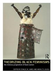 Theorizing Black Feminisms The Visionary Pragmatism of Black Women,0415073375,9780415073370