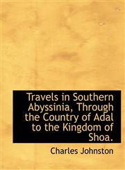 Travels in Southern Abyssinia, Through the Country of Adal to the Kingdom of Shoa.,1116199637,9781116199635