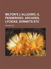 Milton's L'allegro, Il penseroso, Arcades, Lycidas, Sonnets etc,1150004266,9781150004261