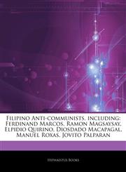 Articles On Filipino Anti-communists, including Ferdinand Marcos, Ramon Magsaysay, Elpidio Quirino, Diosdado Macapagal, Manuel Roxas, Jovito Palparan,1242915702,9781242915703