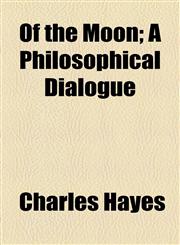 Of the Moon; A Philosophical Dialogue,1154556689,9781154556681
