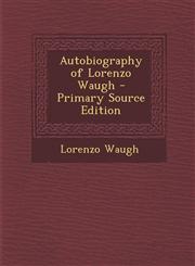 Autobiography of Lorenzo Waugh - Primary Source Edition,1294524291,9781294524298