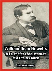 William Dean Howells A Study of the Achievement of a Literary Artist,1410223876,9781410223876