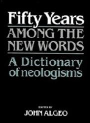 Fifty Years among the New Words, 1941–1991 A Dictionary of Neologisms,052141377X,9780521413770