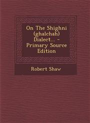 On The Shighni (ghalchah) Dialect... - Primary Source Edition,1294106295,9781294106296