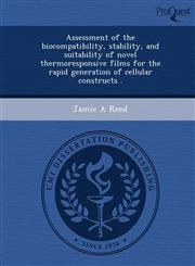 Assessment of the biocompatibility, stability, and suitability of novel thermoresponsive films for the rapid generation of cellular constructs .,1249033284,9781249033288