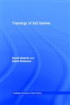 The Topology of 2 x 2 Games A New Periodic Table / David Robinson and David Goforth,0415336090,9780415336093