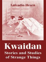 Kwaidan Stories and Studies of Strange Things,1410215415,9781410215413