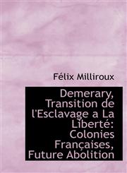 Demerary, Transition de l'Esclavage a La Liberté Colonies Françaises, Future Abolition,1241650241,9781241650247