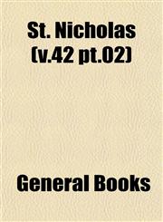 St. Nicholas (v.42 pt.02),1153114208,9781153114202