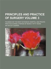Principles and practice of surgery; Founded on the most extensive hospital and private practice during a period of nearly fifty years Volume 3,1150520396,9781150520396