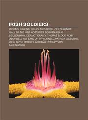 Irish soldiers Michael Collins, Nicholas Purcell of Loughmoe, Niall of the Nine Hostages, Eoghan Rua Ó Súilleabháin, Dermot Earley,1157701876,9781157701873