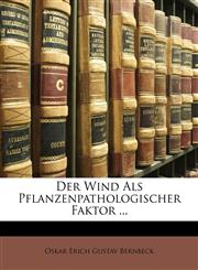 Der Wind Als Pflanzenpathologischer Faktor ...,1147304629,9781147304626