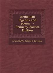 Armenian Legends and Poems - Primary Source Edition,1294514822,9781294514824