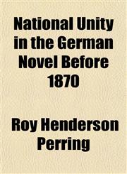 National Unity in the German Novel Before 1870,1154794547,9781154794540