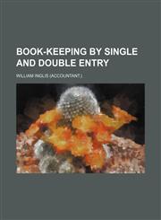 Book-keeping by single and double entry,1236558448,9781236558442
