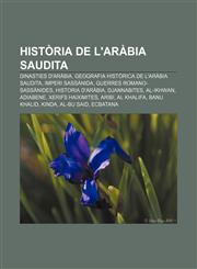Història de l'Aràbia Saudita Dinasties d'Aràbia, Geografia històrica de l'Aràbia Saudita, Imperi Sassànida, Guerres romano-sassànides,1232761699,9781232761693