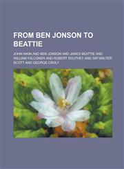 From Ben Jonson to Beattie,1230015655,9781230015651