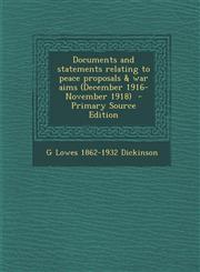 Documents and Statements Relating to Peace Proposals & War Aims (December 1916-November 1918) - Primary Source Edition,1287889476,9781287889472
