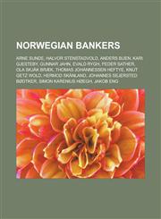 Norwegian Bankers Arne Sunde, Halvor Stenstadvold, Anders Buen, Kari Gjesteby, Gunnar Jahn, Evald Rygh, Peder Sather, Ola Skjak Braek, T,1155636163,9781155636160