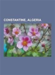 Constantine, Algeria People from Constantine, Algeria, Princess Charlotte, Duchess of Valentinois, Jugurtha, Masinissa, Kateb Yacine, Malek,1230837779,9781230837772