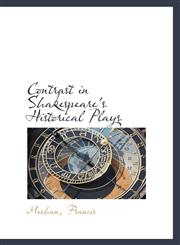Contrast in Shakespeare's Historical Plays,1113536004,9781113536006