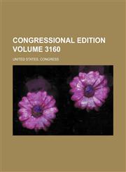 Congressional edition Volume 3160,1236617630,9781236617637