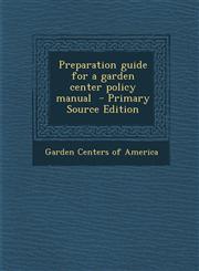 Preparation Guide for a Garden Center Policy Manual - Primary Source Edition,1295343096,9781295343096