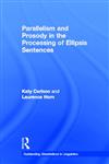 Parallelism and Prosody in the Processing of Ellipsis Sentences,0415941687,9780415941686